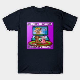 Binge Watch silly videos T-Shirt